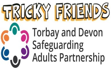 Tricky Friends. Torbay and Devon Safeguarding Adults Partnership